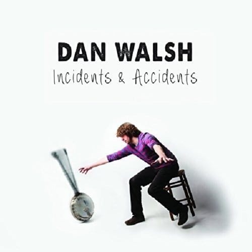 Incidents & Accidents - Dan Walsh