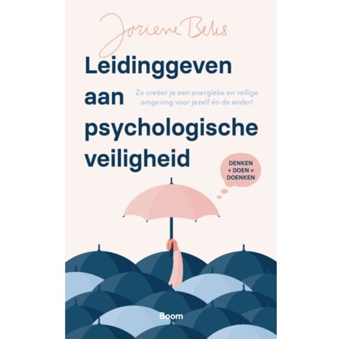 Leidinggeven Aan Psychologische Veiligheid - Joriene Beks