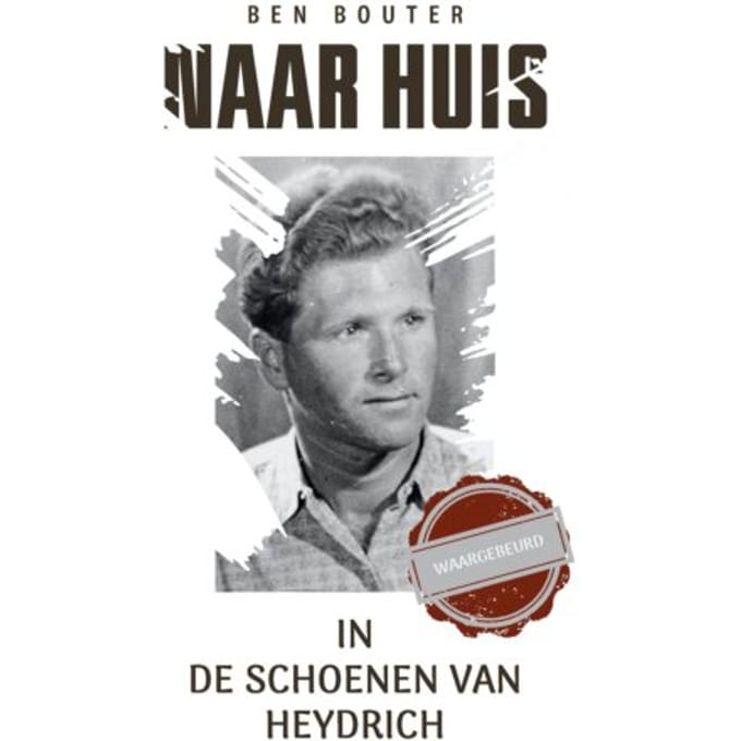 Naar Huis In De Schoenen Van Heydrich - Ben Bouter