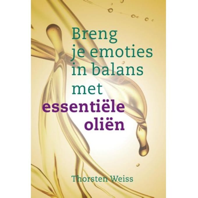 Breng Je Emoties In Balans Met Essentiële Oliën - Thorsten Weiss