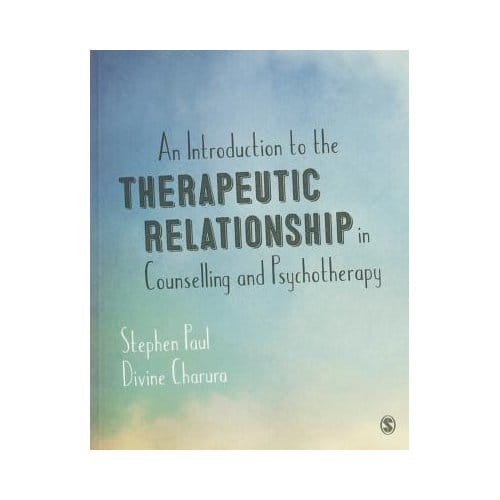 An Introduction To The Therapeutic Relationship In Counselling And Psychotherapy - Paul