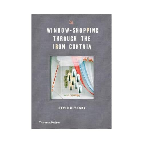 Window Shopping Through The Iron Curtain - Hlynsky, David