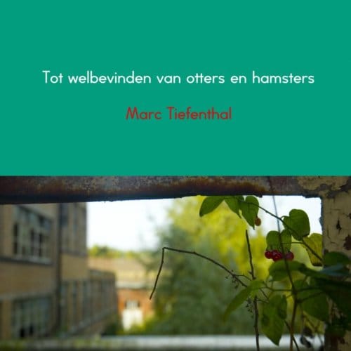 Tot Welbevinden Van Otters En Hamsters - Marc Tiefenthal