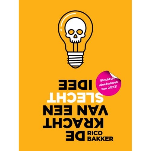 De Kracht Van Een Slecht Idee - Rico Bakker