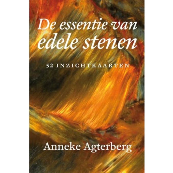 De Essentie Van Edele Stenen - Anneke Agterberg