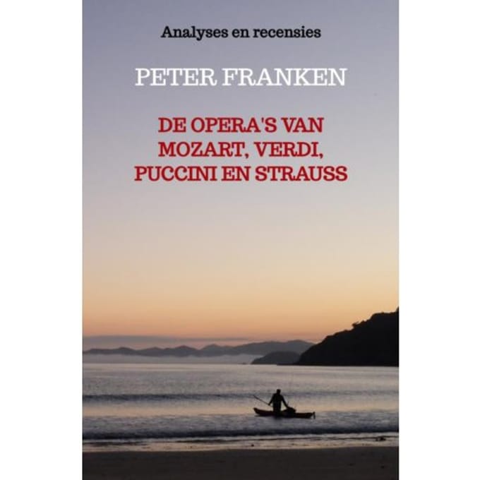 De Opera's Van Mozart, Verdi, Puccini En Strauss - Peter Franken