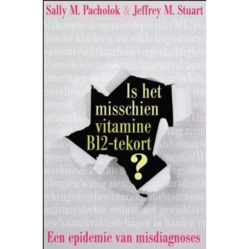 Is Het Misschien Vitamine B12 Tekort? - Sally M. Pacholok