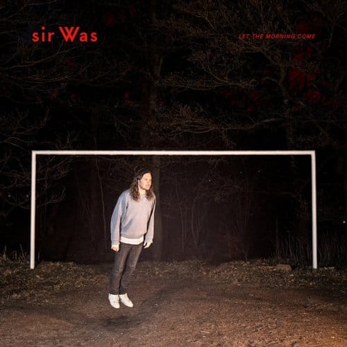 Let The Morning Come - Sir Was