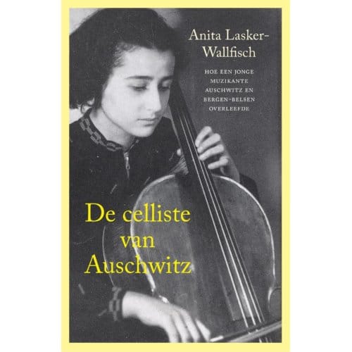 De Celliste Van Auschwitz - Anita Lasker-Wallfisch