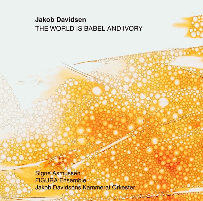 Figura Ensemble, Jakob Davidsens Kammerat Orkester - The World Is Babel And Ivory (CD)