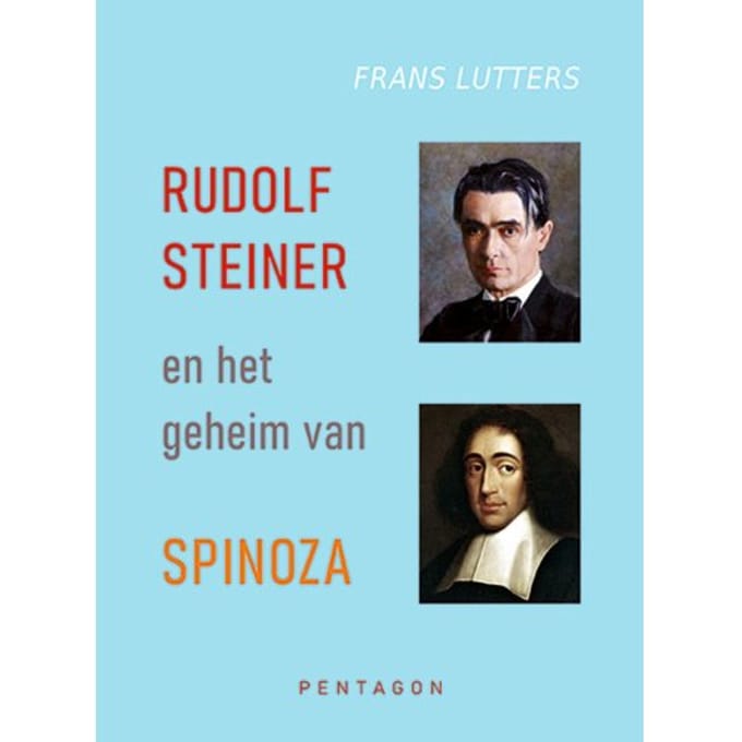 Rudolf Steiner En Het Geheim Van Spinoza - Frans Lutters