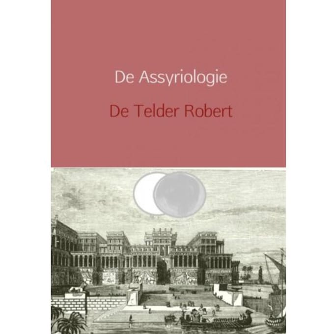 De Assyriologie Herzien - Telder De Robert