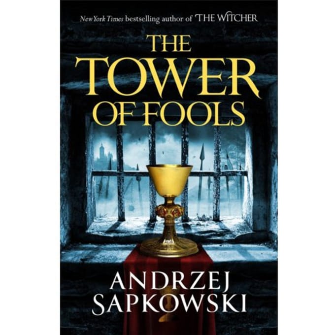 The Tower Of Fools - The Hussite Trilogy - Andrzej Sapkowski