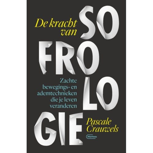 De Kracht Van Sofrologie - Pascale Crauwels