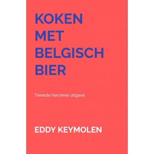 Koken Met Belgisch Bier - Eddy KEYMOLEN