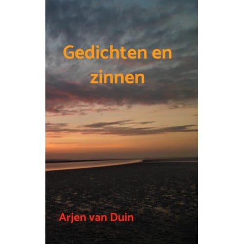 Gedichten En Zinnen - Arjen Van Duin