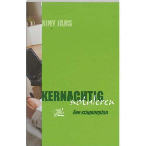Kernachtig Notuleren - Pm-Reeks - R. Jans