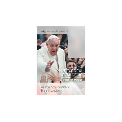 De Vreugde Van Het Evangelie Van Paus Franciscus - Wereldkerkdocumenten - Licap