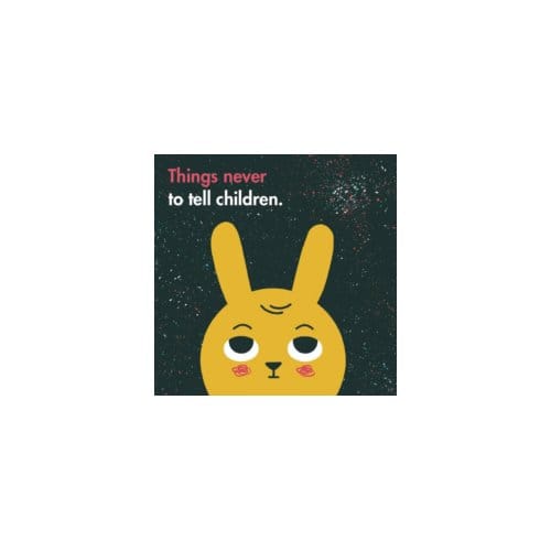 Things never to tell children