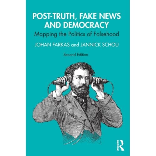 Post-Truth, Fake News And Democracy - Johan (Malmo University Farkas