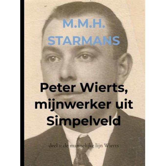 Peter Wierts, Mijnwerker Uit Simpelveld - M.M.H. Starmans