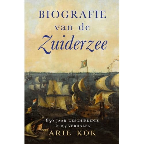 Biografie Van De Zuiderzee - Arie Kok