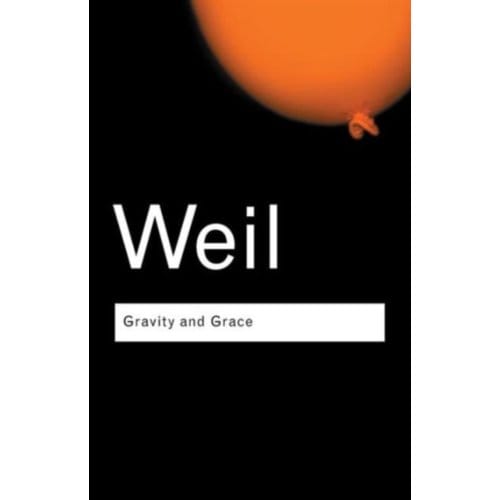 Gravity And Grace - Routledge Classics - Weil, Simone