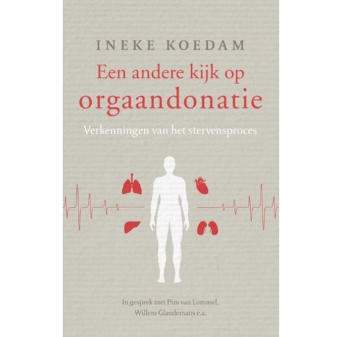 Een Andere Kijk Op Orgaandonatie - Ineke Koedam
