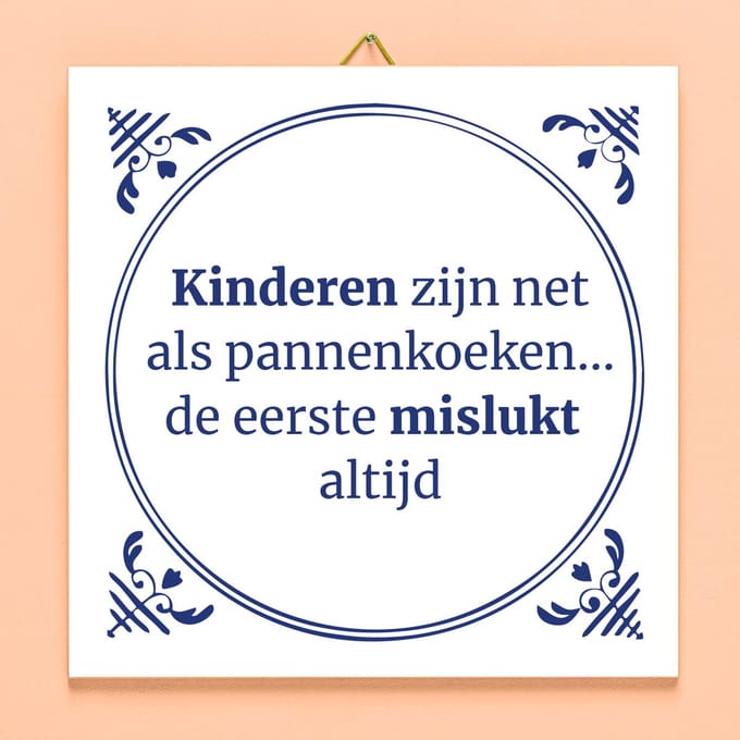 Tegeltje Kinderen zijn net pannenkoeken van Ditverzinjeniet
