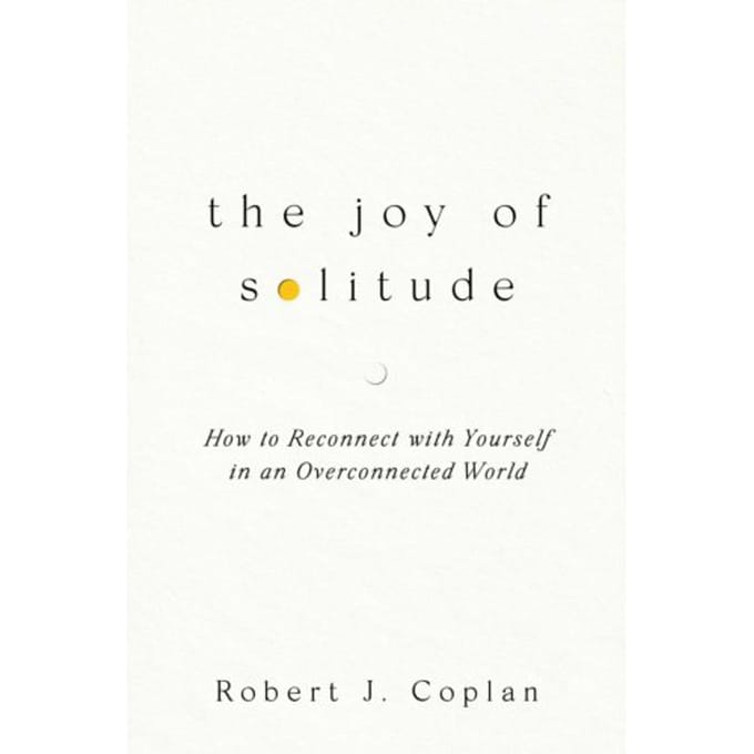 The Joy Of Solitude - Robert J Coplan