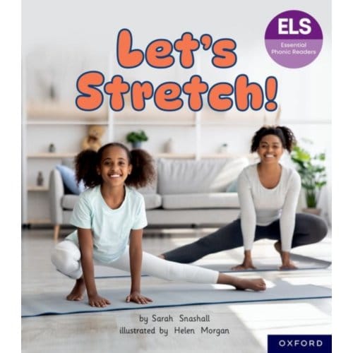 Essential Letters And Sounds: Essential Phonic Readers: Oxford Reading Level 6: Let's Stretch - - Sarah Snashall