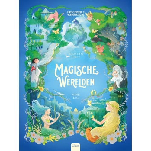 Magische Werelden - Encyclopedie Van Het Wonderbaarlijke - Sébastien Pérez