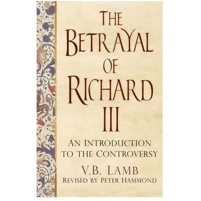 The Betrayal Of Richard Iii - V. B. Lamb