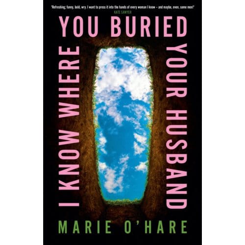 I Know Where You Buried Your Husband - Marie O'Hare