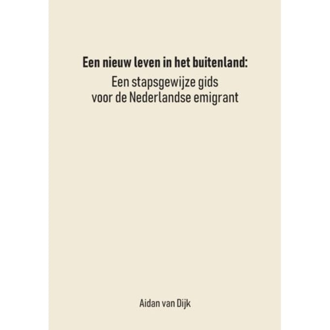 Een Nieuw Leven In Het Buitenland - Aidan van Dijk