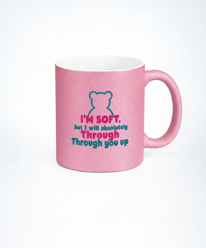 Roze Glitter Mok - I'M SOFT, but I will absolutely Through Through you up - Cadeau Idee