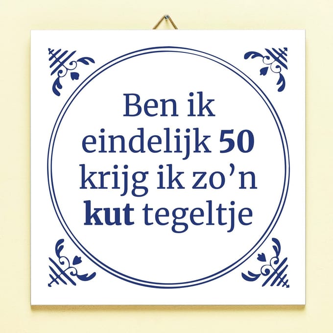 Tegeltje Ben ik eindelijk jarig - 50 jaar van Ditverzinjeniet