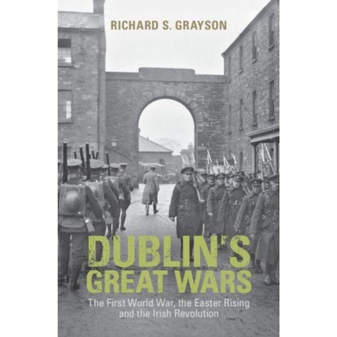 Dublin's Great Wars - Richard S. (Professor of Twentie