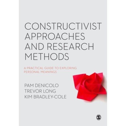 Constructivist Approaches And Research Methods: A Practical Guide To Exploring Personal Meanings - Denicolo