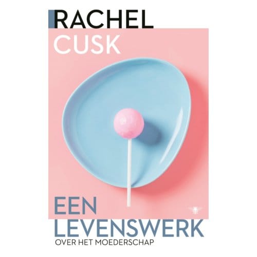 Een Levenswerk - Rachel Cusk