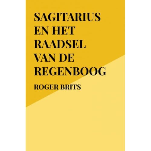 Sagitarius En Het Raadsel Van De Regenboog - Roger Brits