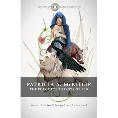 The Forgotten Beasts Of Eld - Fantasy Masterworks - Patricia A. McKillip