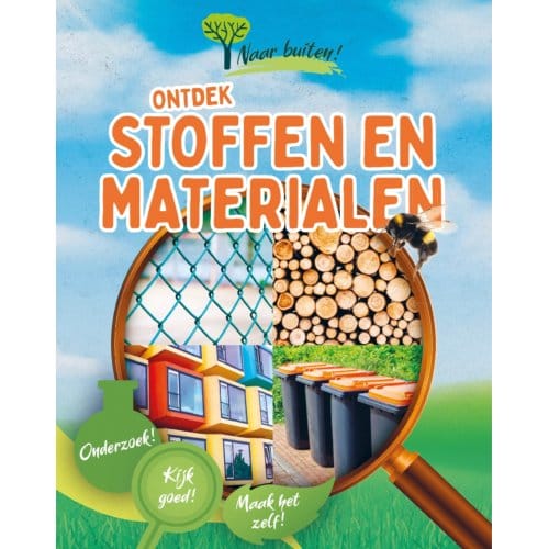 Ontdek Stoffen En Materialen - Naar Buiten! - Sonya Newland