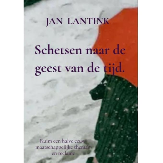 Schetsen Naar De Geest Van De Tijd. - Jan Lantink