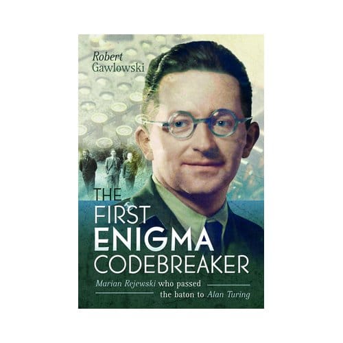 The First Enigma Codebreaker - Robert Gawlowski
