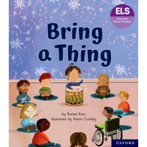 Essential Letters And Sounds: Essential Phonic Readers: Oxford Reading Level 6: Bring A Thing - - Rachel Russ