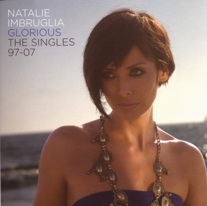 Glorious-Singles 97 To 07 - Natalie Imbruglia