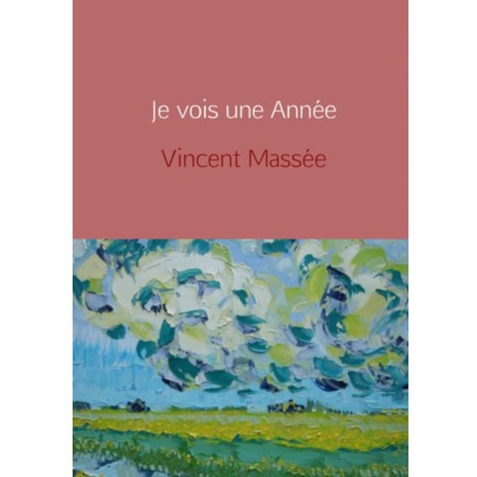 Je Vois Une Année - Vincent Massée