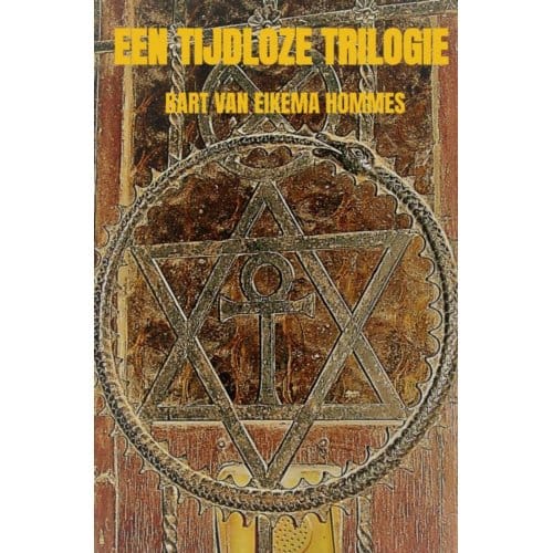 Een Tijdloze Trilogie - Bart van Eikema Hommes