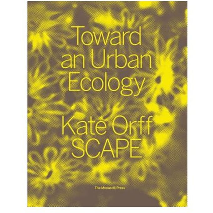 Toward An Urban Ecology - Kate Orff